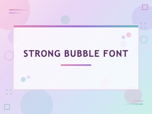 Strong Bubble Font: Bold Ideas for Playful Designs