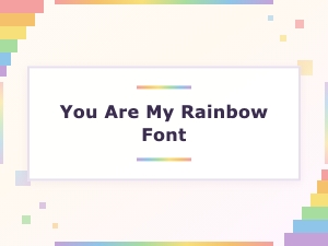 You Are My Rainbow Font: Playful Design Ideas